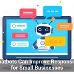 How Chatbots Can Improve Response Times for Small Businesses